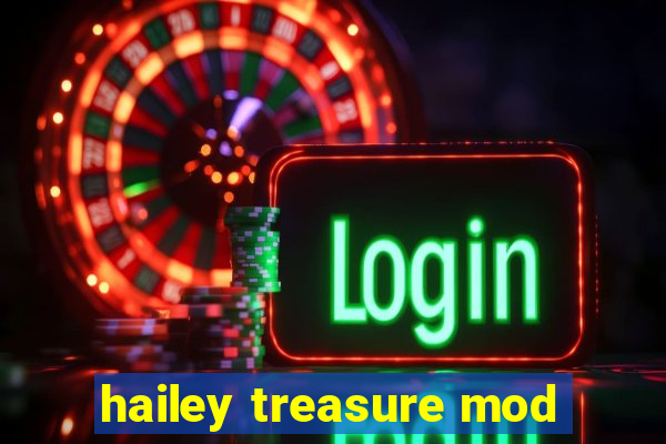 hailey treasure mod